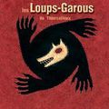 LES LOUPS GAROUX DE THIERCELIEUX