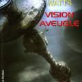"Vision aveugle" Peter Watts