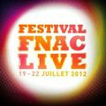 Festival Fnac Live - Concerts gratuits du 19 au 22 juillet 2012