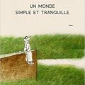 Un monde simple et tranquille / Laoshu . - Editions Philippe Picquier, 2018