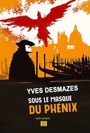 Sous le masque du Phénix - Yves Desmazes