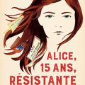 "Alice, 15 ans, résistante" de Sophie Carquain