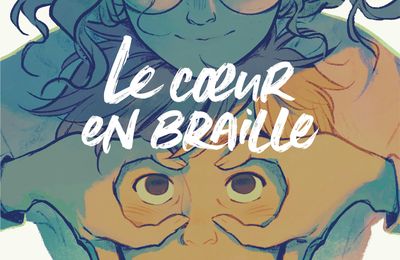 Le coeur en braille, de Joris Chamblain, Pascal Ruter et Anne-lise Nalin.