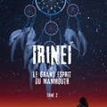 Irineï et le grand esprit du Mammouth - tome 2 de Val Reiyel