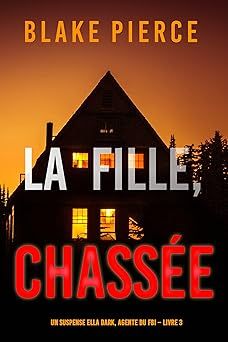 La fille, chassée - de Blake Pierce