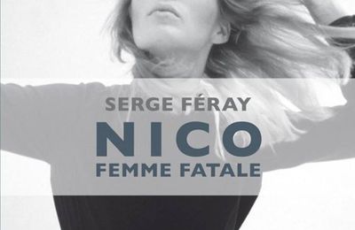 Nico, femme fatale - Serge Féray