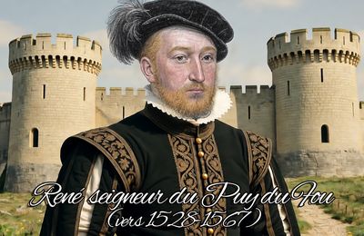 René seigneur du Puy-du-Fou, chevalier et gouverneur d'Aunis, assassiné au château de Mallièvre en 1567.