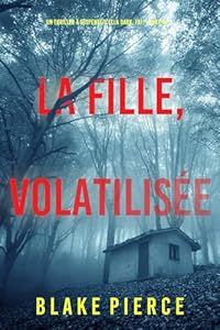 La fille, volatilisé - de Blake Pierce