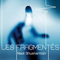 Les fragmentés, tome 1, de Neal Shusterman