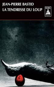 La tendresse du loup de Jean-Pierre Bastid