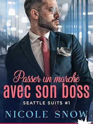 Passer un marché avec son boss, Nicole Snow [Seattle Suits #1]