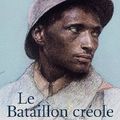 Le Bataillon créole (guerre de 1914-1918) - Raphaël Confiant