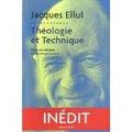 Théologie et technique : pour une éthique de la non-puissance - Jacques Ellul