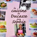 La cuisine de Ducasse par Sophie