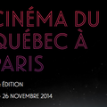 Tabarouette, c'est la 18 ème édition de CINÉMA DU QUÉBEC À PARIS !!