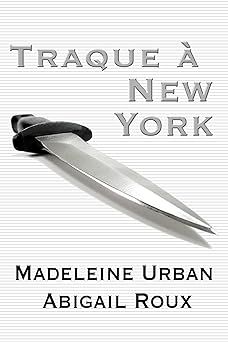 Traque à New York - madeleine urban & abigail roux