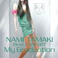 NAMI TAMAKI Best CONCERT "My Graduation"