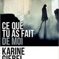 Ce que tu as fait de moi, de Karine Giebel