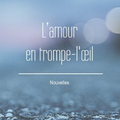 L’amour en trompe-l’œil de Daniel Roualland