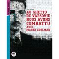 Au ghetto de Varsovie, nous avons combattu avec Marek Edelman