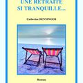 Une retraite si tranquille... de Catherine Denninger