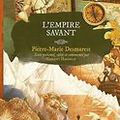 L'Empire Savant Pierre-Marie Desmarest Texte présenté, édité et commenté par Vincent Haegele. Publie.net Archéosf.