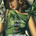 Eric-Emmanuel Schmitt - La femme au miroir