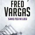 Sans feu ni lieu, de Fred Vargas