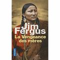 "La vengeance des mères" de Jim Fergus * * * * (Ed. Pocket ; 2017)