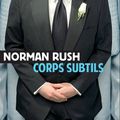 RUSH Norman / Corps Subtils. 