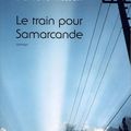 Le train pour Samarcande de Danielle Trussart