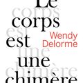 Concours Le corps est une chimère : 3 romans de Wendy Delorme à gagner