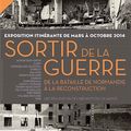 Exposition « Sortir de la guerre. De la Bataille de Normandie à la Reconstruction »