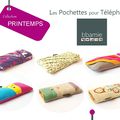 les Pochettes pour Téléphone Collection PRINTEMPS...eh oui, les 1 eres sont la !