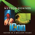 Wetton/Downes – Icon – Never In Million Years [Frontiers – 2006]