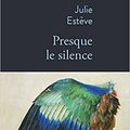 Presque le silence de Julie Estève