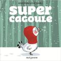 Super cagoule, de Antonin Louchard, chez Seuil Jeunesse ***