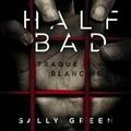 Half Bad tome 1 : Traque blanche, Sally Green