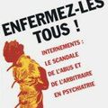 Enfermez-les tous! Internements : le scandale de l'abus et de l'arbitraire en psychiatrie