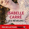 "Les rêveurs" de Isabelle Carré * * * (Ed. Le livre de Poche ; première parution 2018)