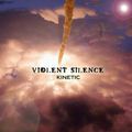 Violent Silence - Kinetic
