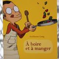 {A boire et à manger} de Guillaume Long