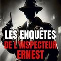 Les enquêtes de l'inspecteur Ernest