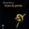 Le Jeu du Pendu - Aline Kiner