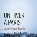 Un hiver à Paris nostalgique de Jean Philippe Blondel
