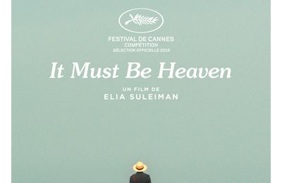 Critique cinéma : IT MUST BE HEAVEN : le beau conte burlesque d'Elia Suleiman