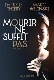 Mourir ne suffit pas de Danielle Thiéry & Marc Welinski