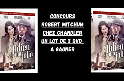 Concours Raymond Chandler- Robert Mitchum : DES LOTS DE 2 DVD à gagner