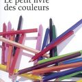 ~ Le petit livre des couleurs, Michel Pastoureau & Dominique Simonnet