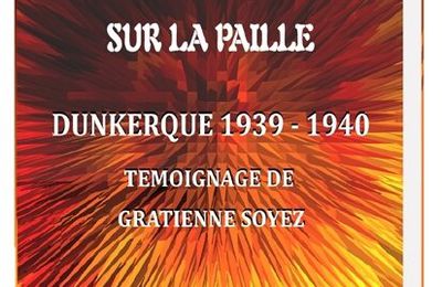 Dimanche 30 juin - Sur la Paille Dunkerque 1939-1940 - témoignage de Gratienne Soyez